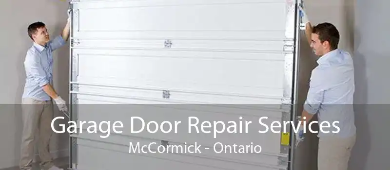 Garage Door Repair Services McCormick - Ontario