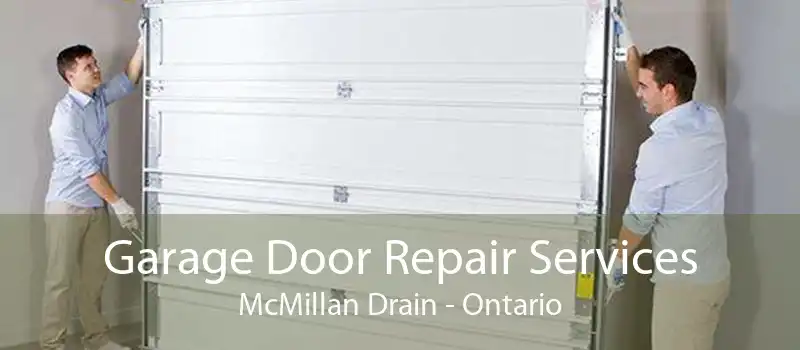 Garage Door Repair Services McMillan Drain - Ontario