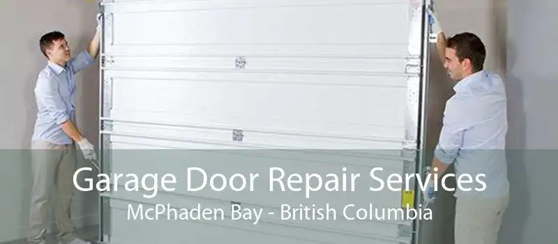 Garage Door Repair Services McPhaden Bay - British Columbia