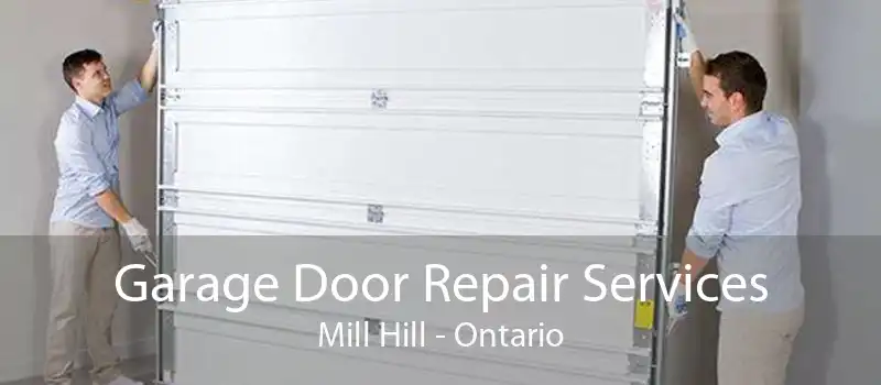 Garage Door Repair Services Mill Hill - Ontario