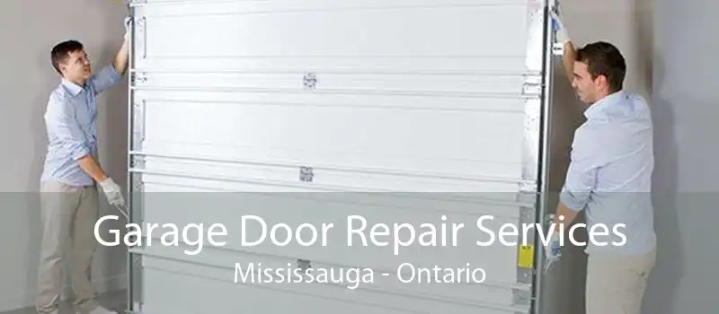 Garage Door Repair Services Mississauga - Ontario