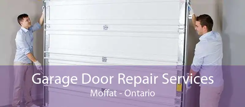 Garage Door Repair Services Moffat - Ontario
