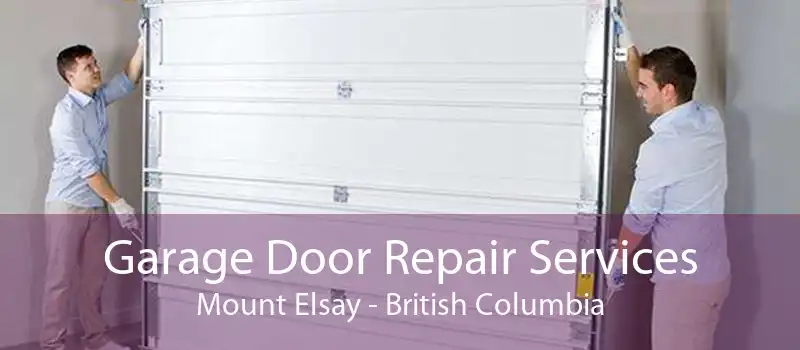 Garage Door Repair Services Mount Elsay - British Columbia