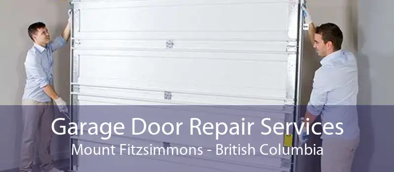 Garage Door Repair Services Mount Fitzsimmons - British Columbia