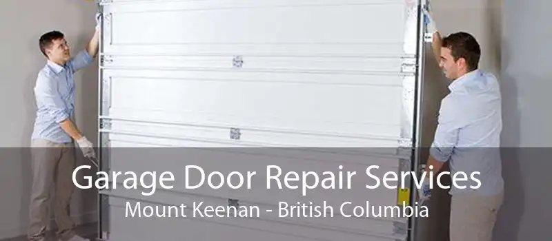 Garage Door Repair Services Mount Keenan - British Columbia