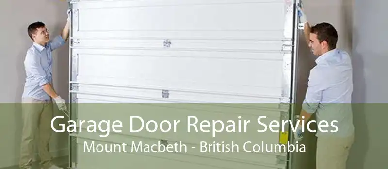 Garage Door Repair Services Mount Macbeth - British Columbia