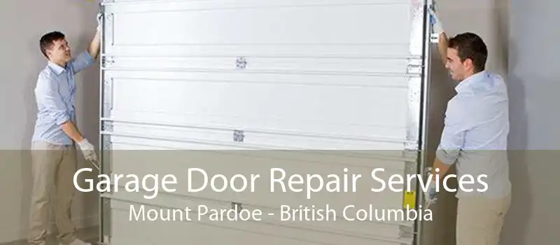 Garage Door Repair Services Mount Pardoe - British Columbia