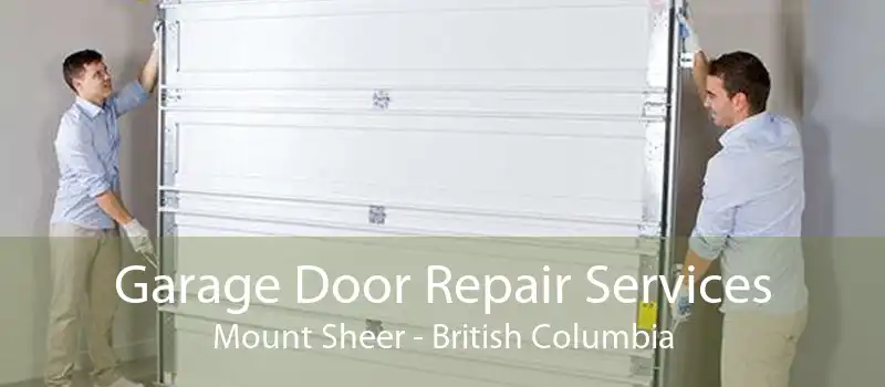 Garage Door Repair Services Mount Sheer - British Columbia