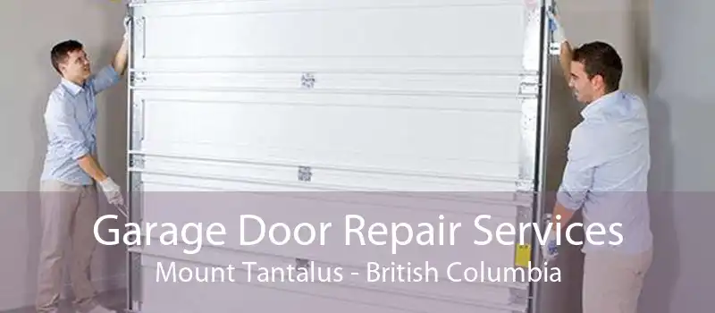 Garage Door Repair Services Mount Tantalus - British Columbia