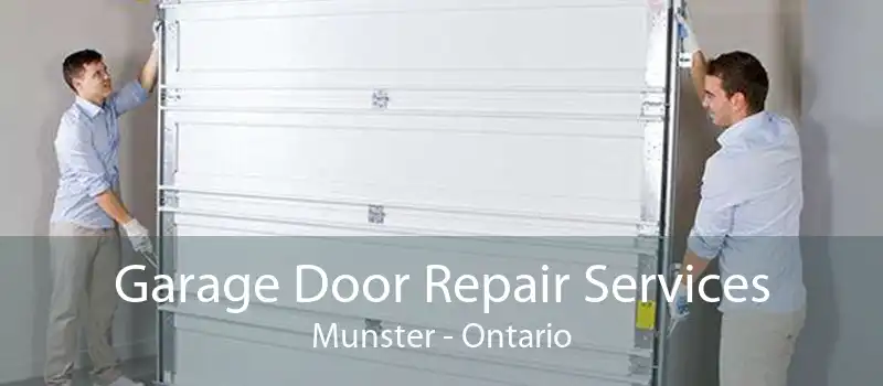 Garage Door Repair Services Munster - Ontario