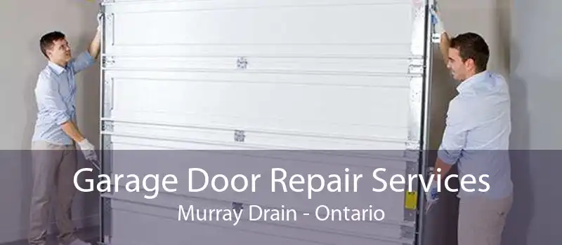 Garage Door Repair Services Murray Drain - Ontario