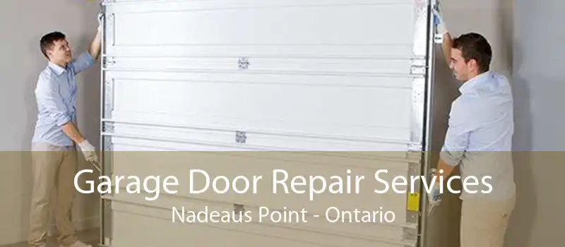 Garage Door Repair Services Nadeaus Point - Ontario