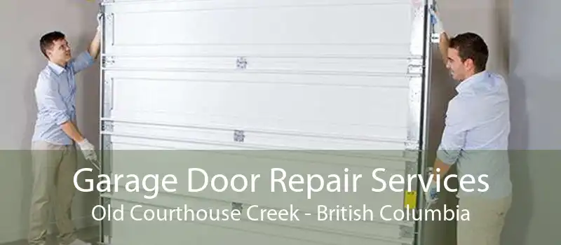 Garage Door Repair Services Old Courthouse Creek - British Columbia