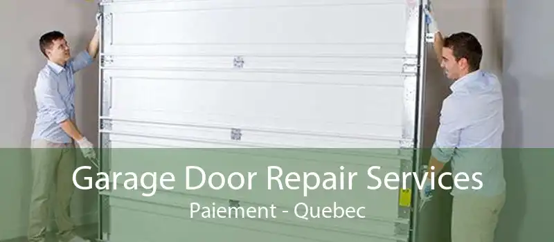 Garage Door Repair Services Paiement - Quebec