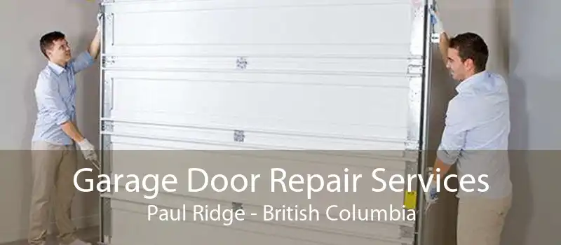 Garage Door Repair Services Paul Ridge - British Columbia