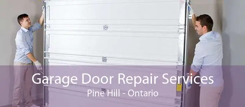 Garage Door Repair Services Pine Hill - Ontario