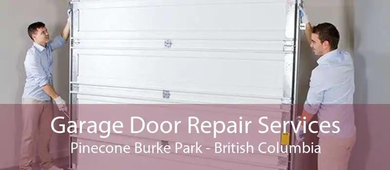 Garage Door Repair Services Pinecone Burke Park - British Columbia