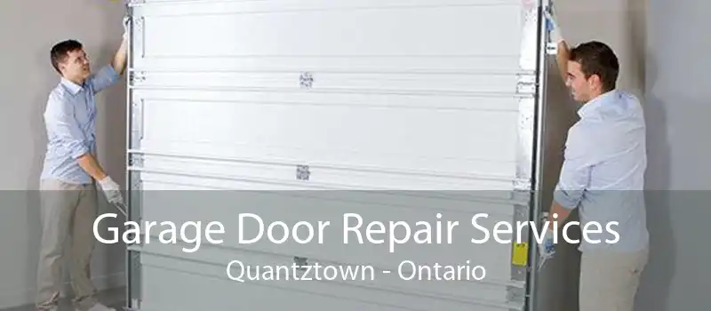 Garage Door Repair Services Quantztown - Ontario