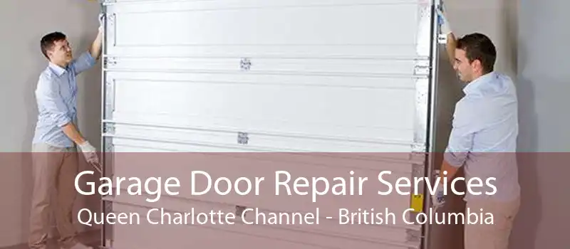 Garage Door Repair Services Queen Charlotte Channel - British Columbia