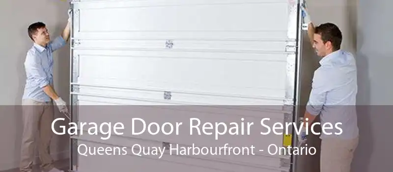 Garage Door Repair Services Queens Quay Harbourfront - Ontario