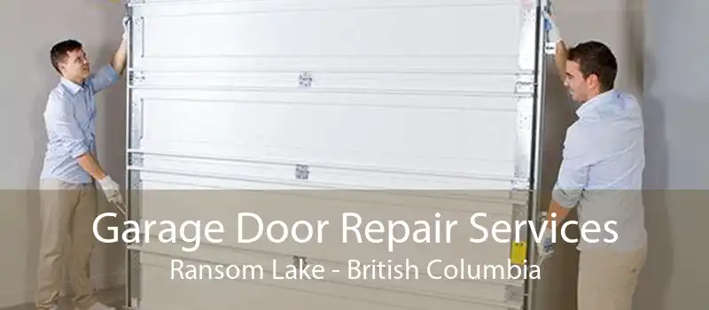 Garage Door Repair Services Ransom Lake - British Columbia