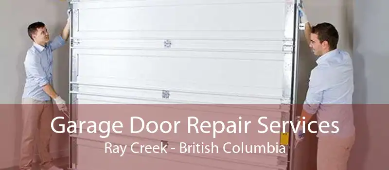 Garage Door Repair Services Ray Creek - British Columbia