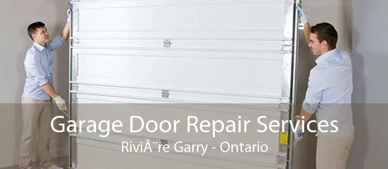 Garage Door Repair Services Rivière Garry - Ontario