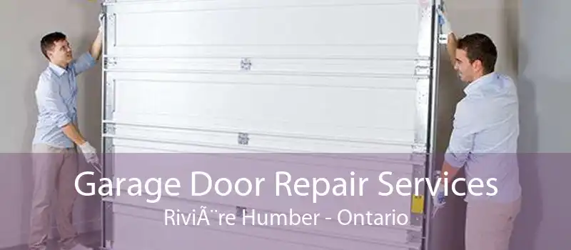 Garage Door Repair Services Rivière Humber - Ontario
