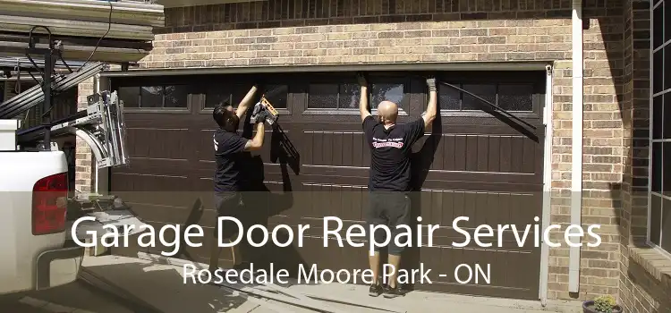 Garage Door Repair Services Rosedale Moore Park - ON
