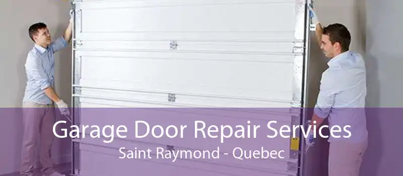 Garage Door Repair Services Saint Raymond - Quebec