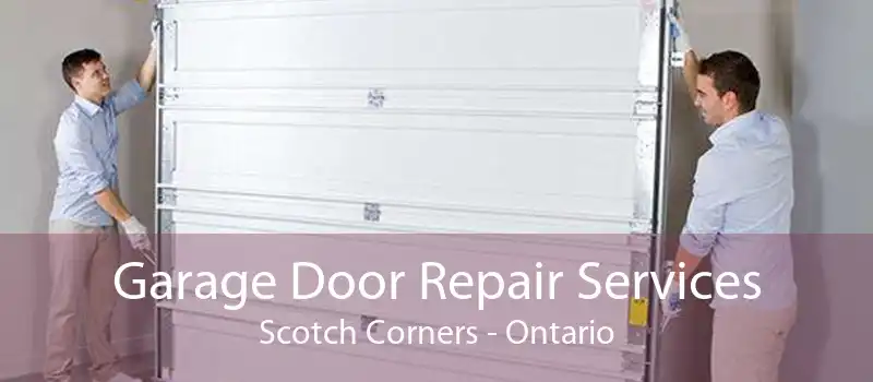 Garage Door Repair Services Scotch Corners - Ontario