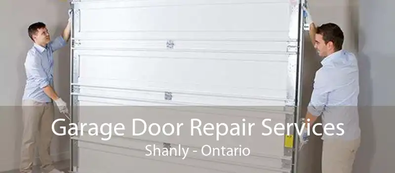 Garage Door Repair Services Shanly - Ontario