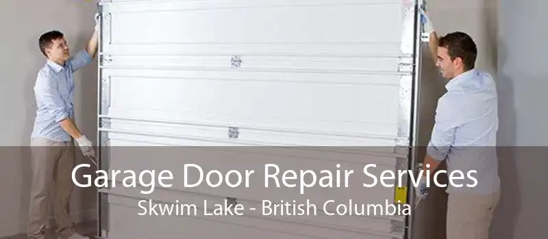 Garage Door Repair Services Skwim Lake - British Columbia