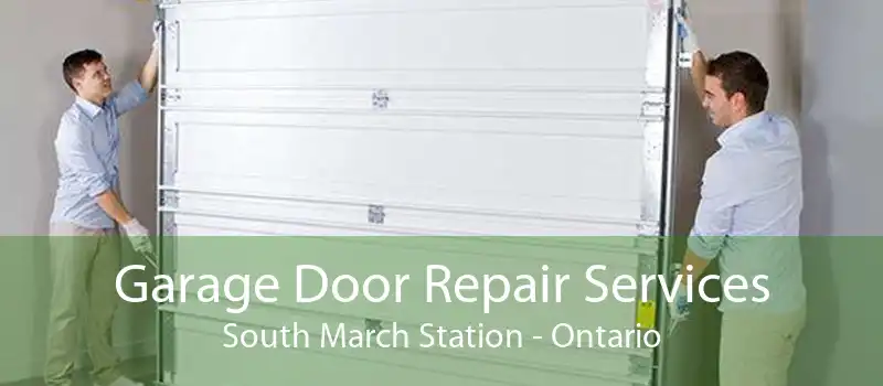 Garage Door Repair Services South March Station - Ontario