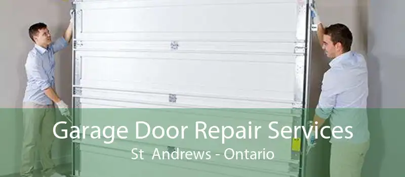 Garage Door Repair Services St  Andrews - Ontario