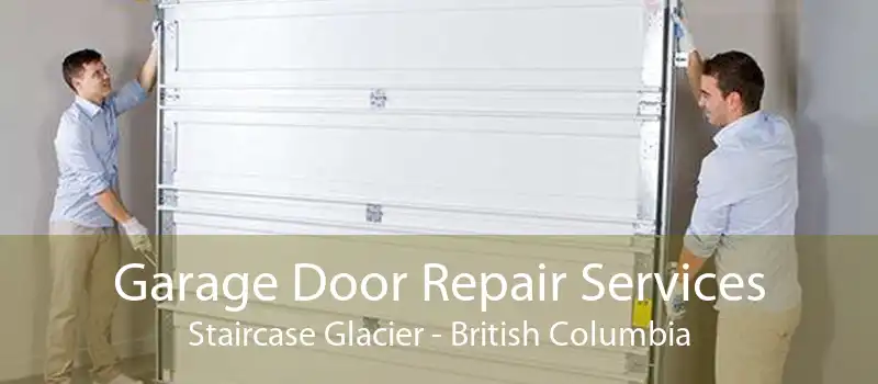 Garage Door Repair Services Staircase Glacier - British Columbia