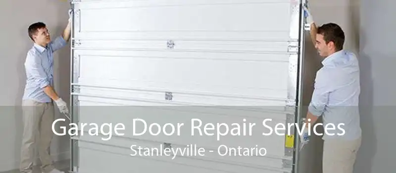 Garage Door Repair Services Stanleyville - Ontario