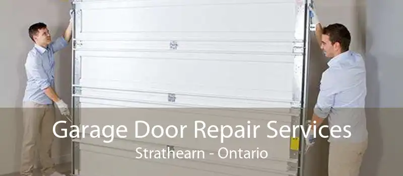 Garage Door Repair Services Strathearn - Ontario