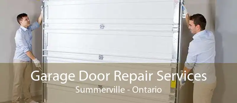 Garage Door Repair Services Summerville - Ontario