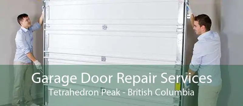 Garage Door Repair Services Tetrahedron Peak - British Columbia