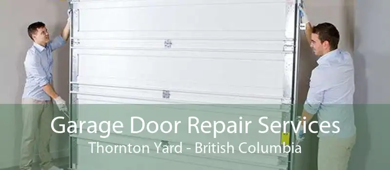 Garage Door Repair Services Thornton Yard - British Columbia