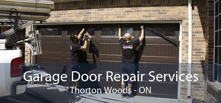 Garage Door Repair Services Thorton Woods - ON