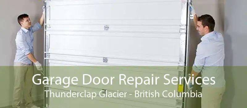 Garage Door Repair Services Thunderclap Glacier - British Columbia
