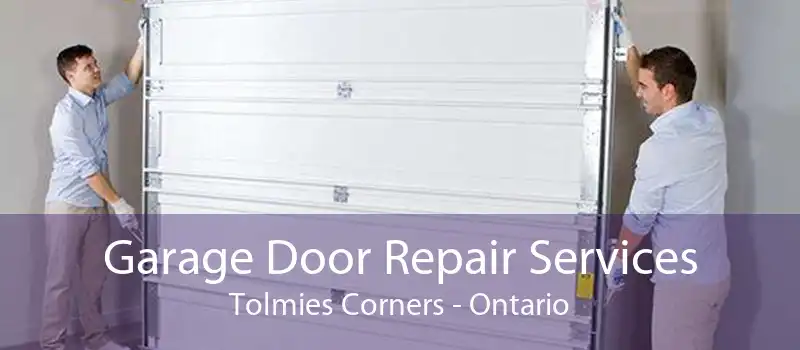 Garage Door Repair Services Tolmies Corners - Ontario