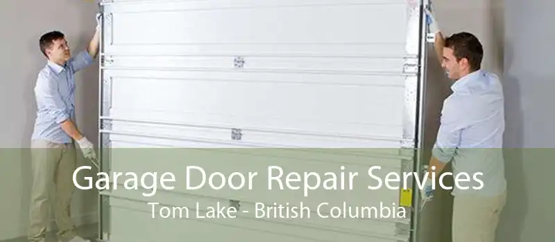 Garage Door Repair Services Tom Lake - British Columbia