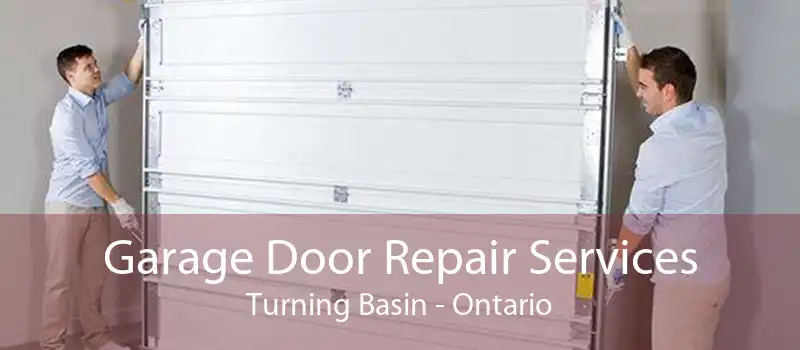 Garage Door Repair Services Turning Basin - Ontario