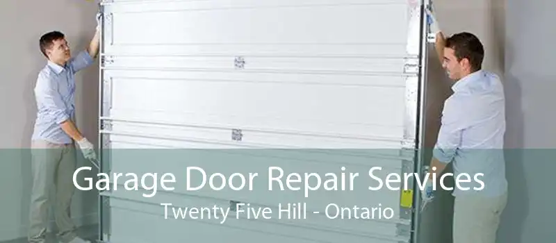 Garage Door Repair Services Twenty Five Hill - Ontario