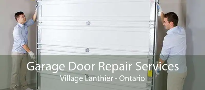 Garage Door Repair Services Village Lanthier - Ontario