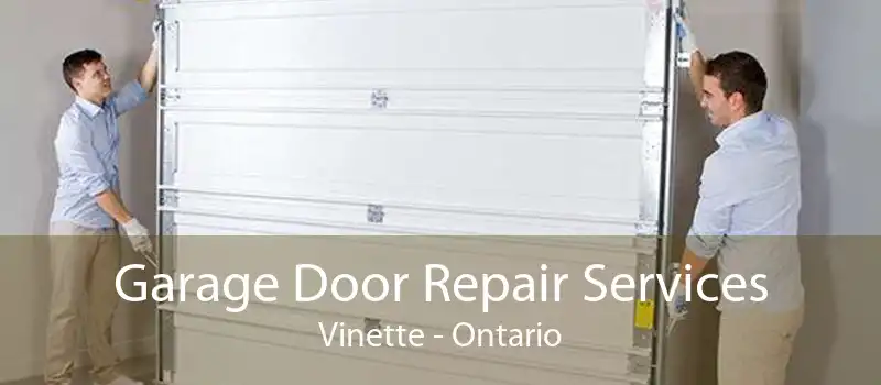 Garage Door Repair Services Vinette - Ontario