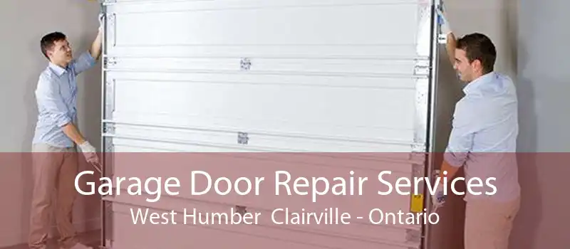 Garage Door Repair Services West Humber  Clairville - Ontario